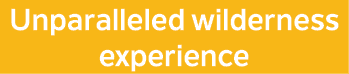 Unparalleled wilderness experience