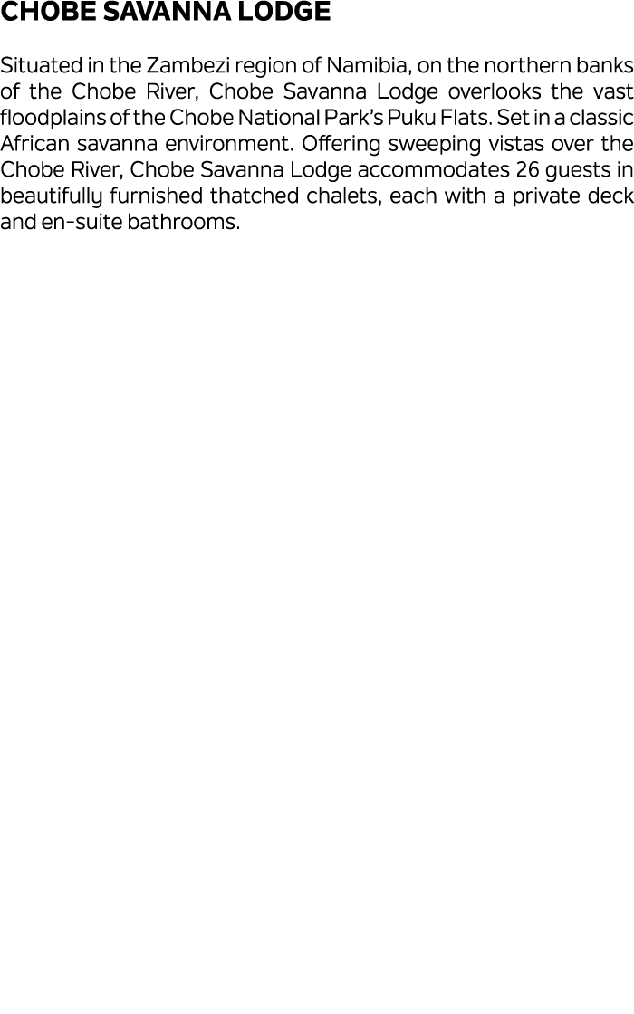 Chobe Savanna Lodge Situated in the Zambezi region of Namibia, on the northern banks of the Chobe River, Chobe Savann...