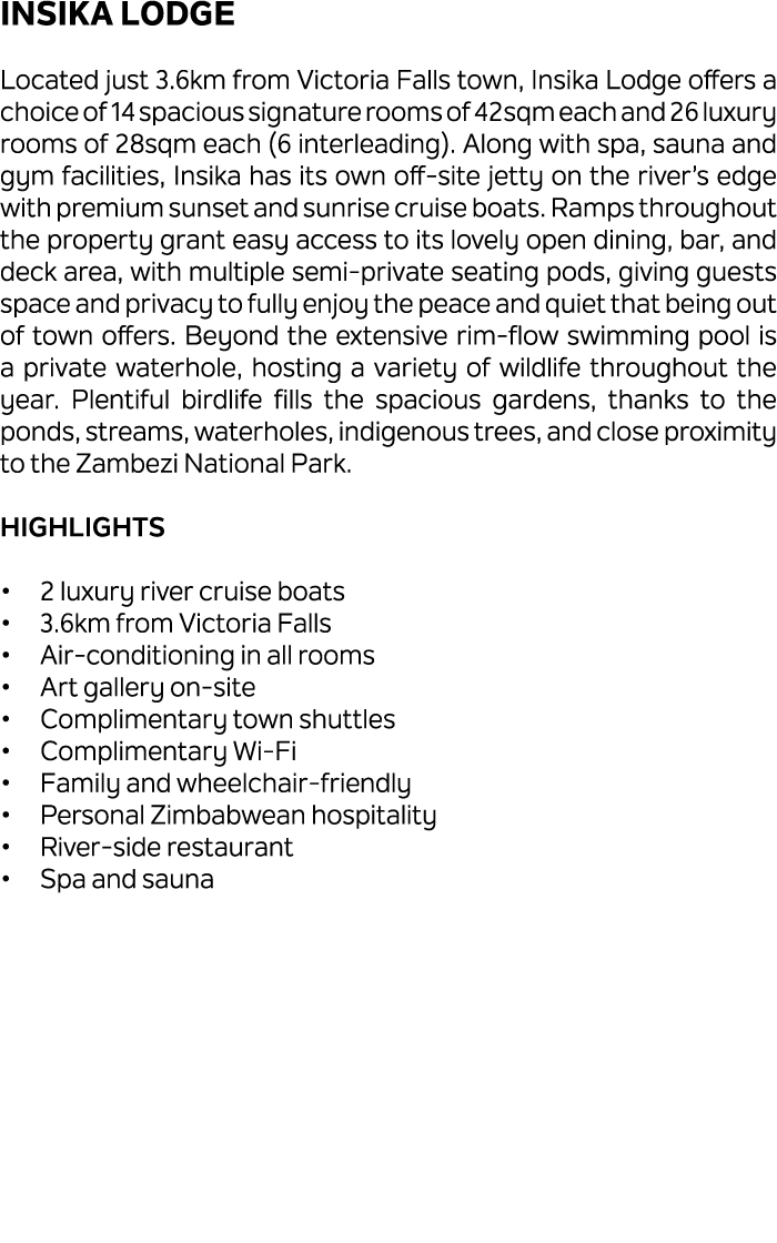 Insika Lodge Located just 3.6km from Victoria Falls town, Insika Lodge offers a choice of 14 spacious signature rooms...