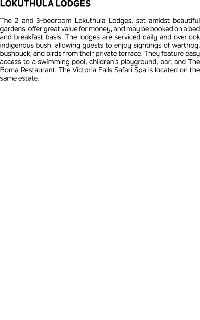 Lokuthula Lodges The 2 and 3 bedroom Lokuthula Lodges, set amidst beautiful gardens, offer great value for money, and...