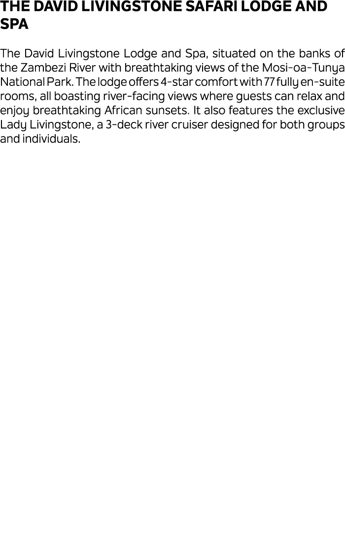 The David Livingstone Safari Lodge and Spa The David Livingstone Lodge and Spa, situated on the banks of the Zambezi ...