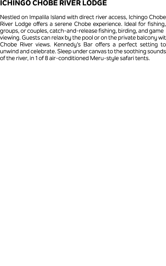 Ichingo Chobe River Lodge Nestled on Impalila Island with direct river access, Ichingo Chobe River Lodge offers a ser...