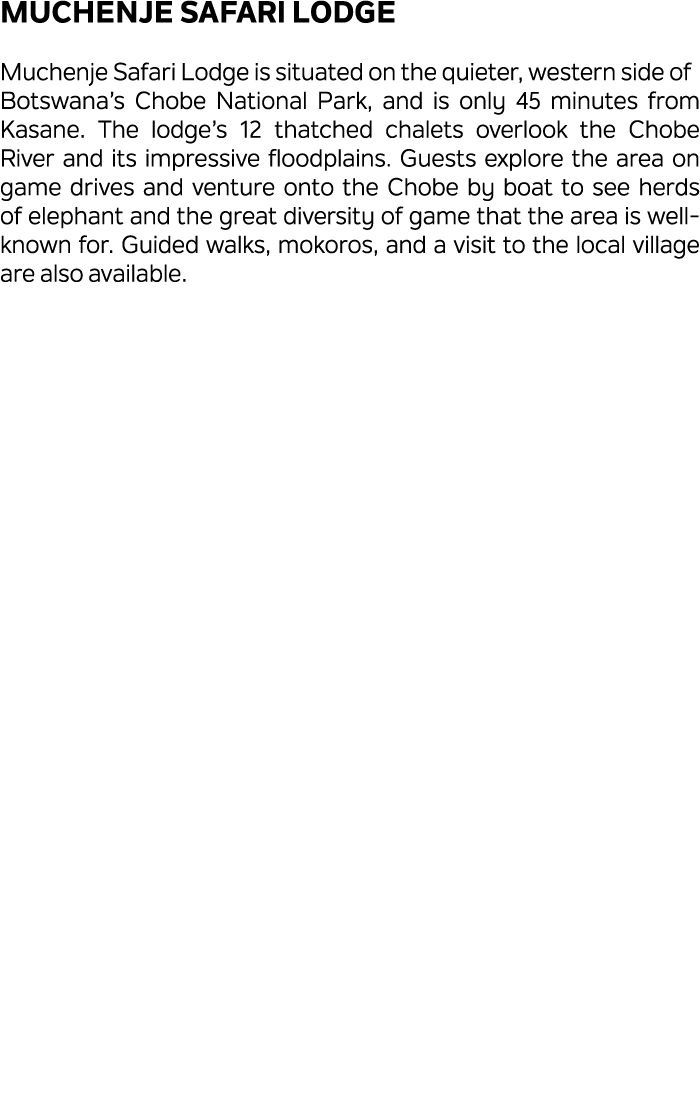 Muchenje Safari Lodge Muchenje Safari Lodge is situated on the quieter, western side of Botswana’s Chobe National Par...