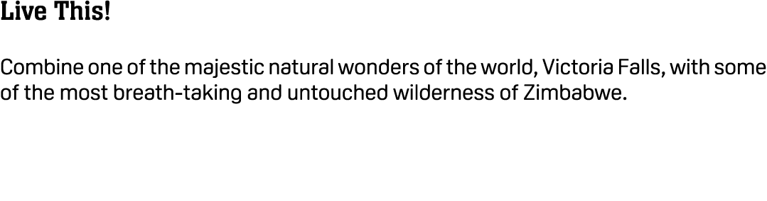 Live This! Combine one of the majestic natural wonders of the world, Victoria Falls, with some of the most breath tak...