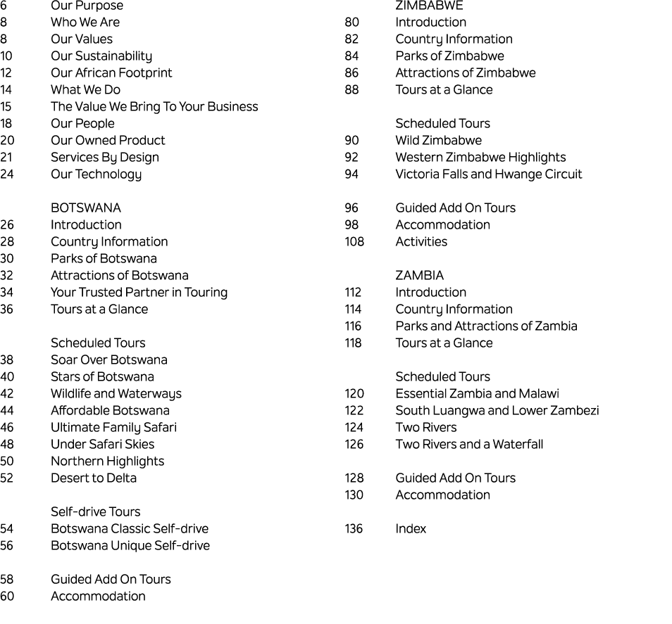 6 Our Purpose 8 Who We Are 8 Our Values 10 Our Sustainability 12 Our African Footprint 14 What We Do 15 The Value We ...