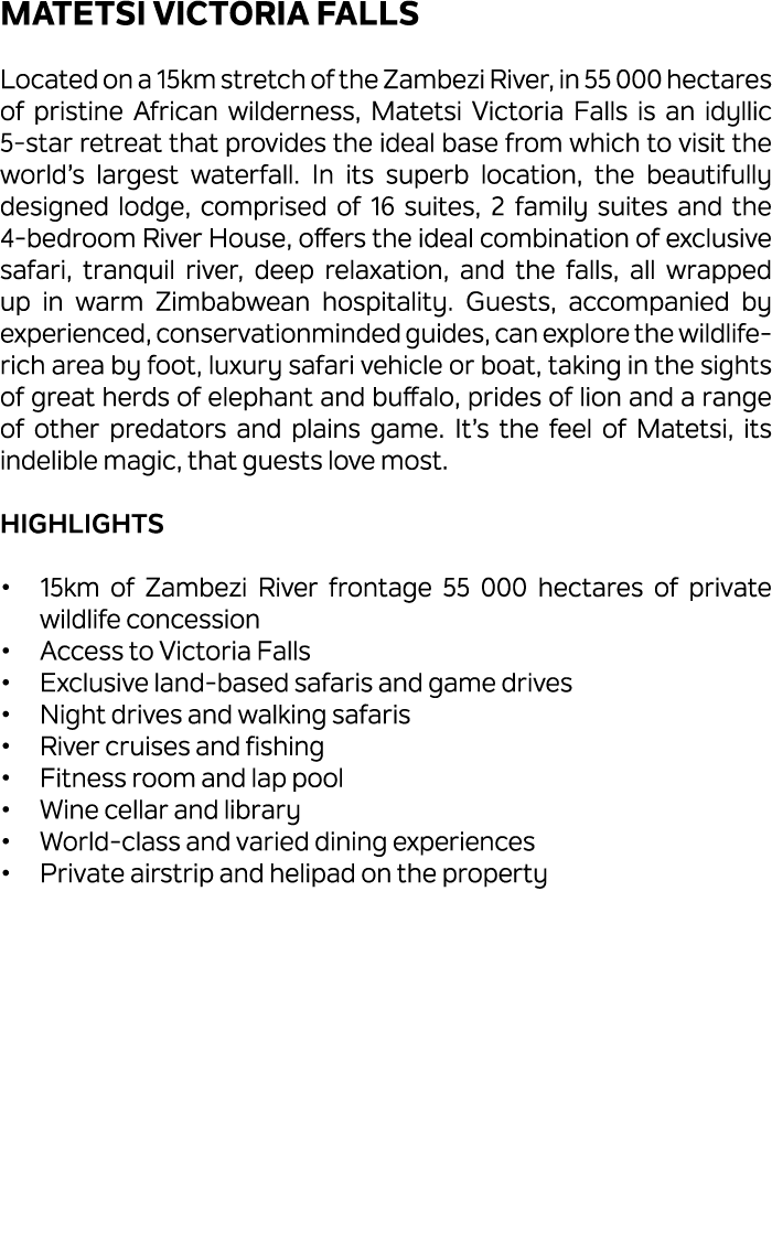 Matetsi Victoria Falls Located on a 15km stretch of the Zambezi River, in 55 000 hectares of pristine African wildern...