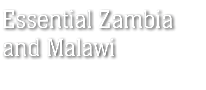 Essential Zambia and Malawi