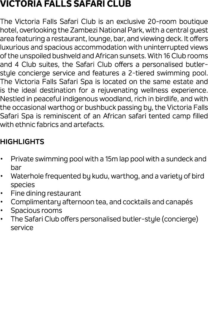 Victoria Falls Safari Club The Victoria Falls Safari Club is an exclusive 20 room boutique hotel, overlooking the Zam...