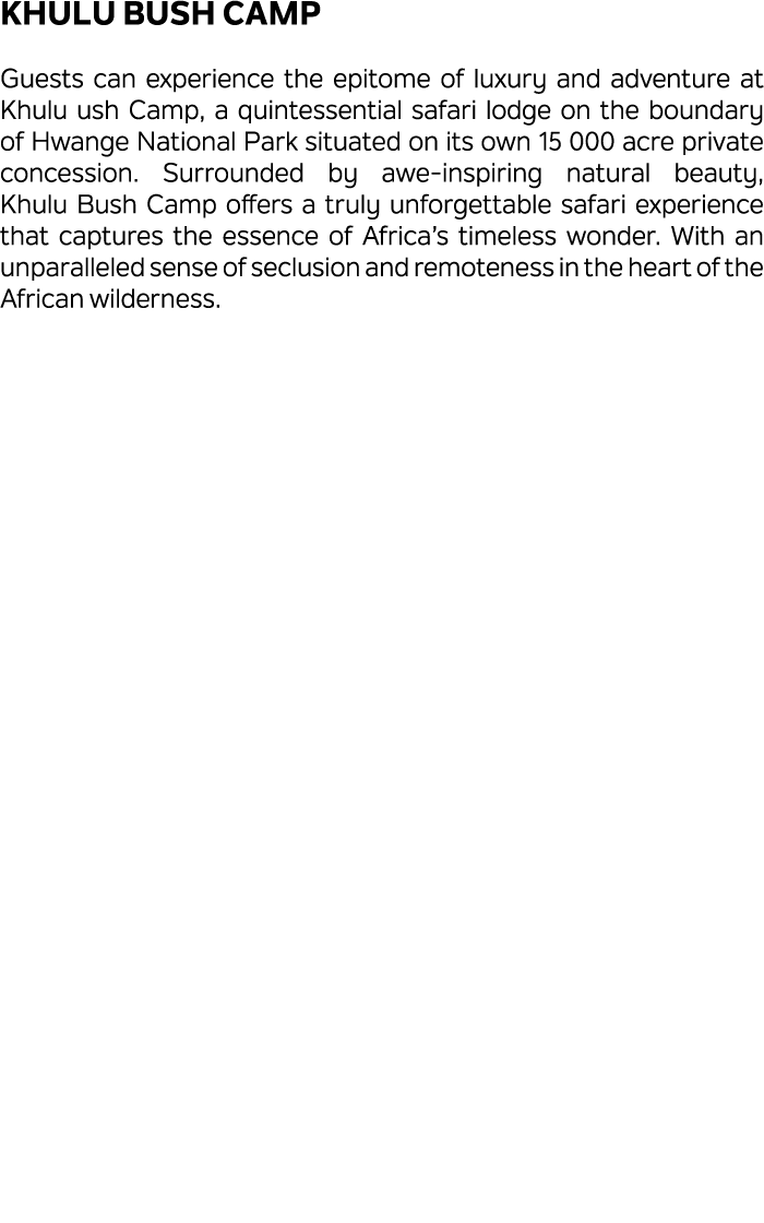 Khulu Bush Camp Guests can experience the epitome of luxury and adventure at Khulu ush Camp, a quintessential safari ...