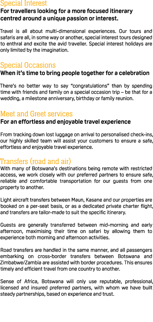 Special Interest For travellers looking for a more focused itinerary centred around a unique passion or interest. Tra...