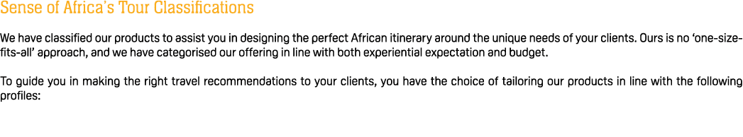 Sense of Africa’s Tour Classifications We have classified our products to assist you in designing the perfect African...