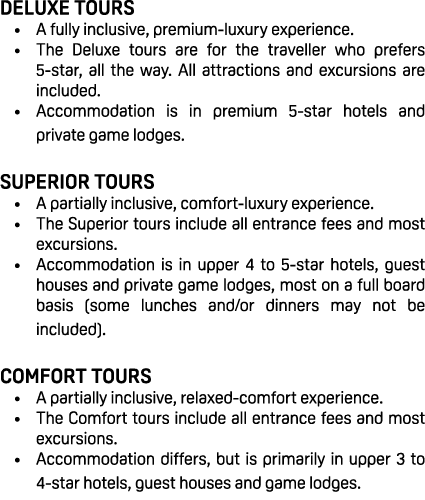 DELUXE TOURS • A fully inclusive, premium luxury experience. • The Deluxe tours are for the traveller who prefers 5 s...