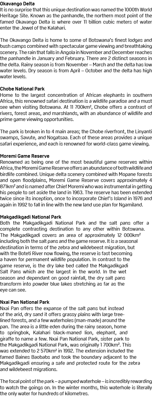 Okavango Delta It is no surprise that this unique destination was named the 1000th World Heritage Site. Known as the ...