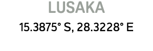 LUSAKA 15.3875° S, 28.3228° E 