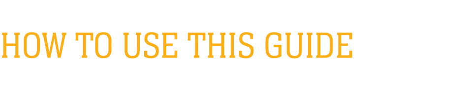HOW TO USE THIS GUIDE