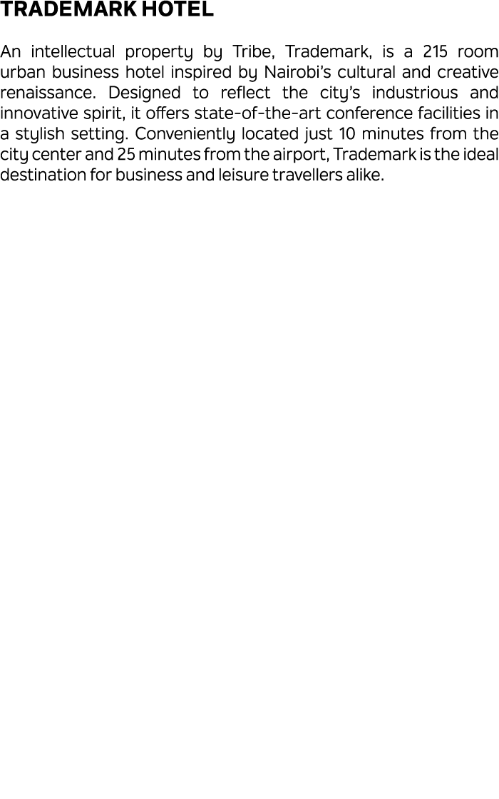 Trademark Hotel An intellectual property by Tribe, Trademark, is a 215 room urban business hotel inspired by Nairobi’...