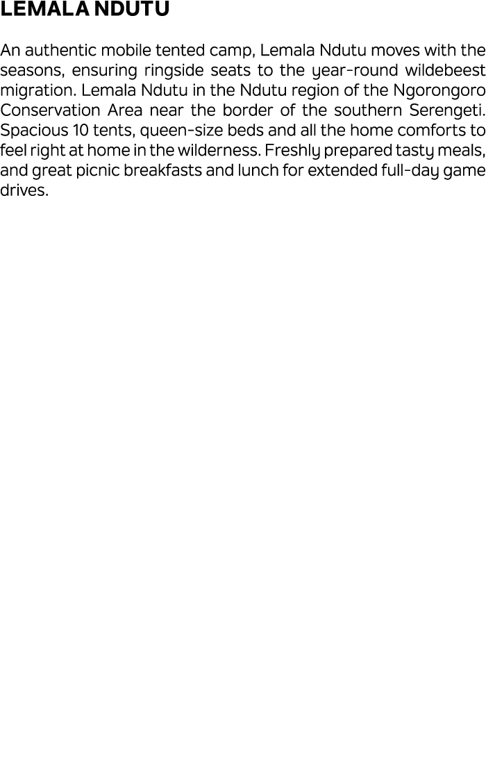 Lemala Ndutu An authentic mobile tented camp, Lemala Ndutu moves with the seasons, ensuring ringside seats to the yea...