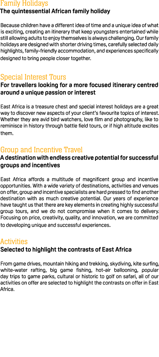 Family Holidays The quintessential African family holiday Because children have a different idea of time and a unique...