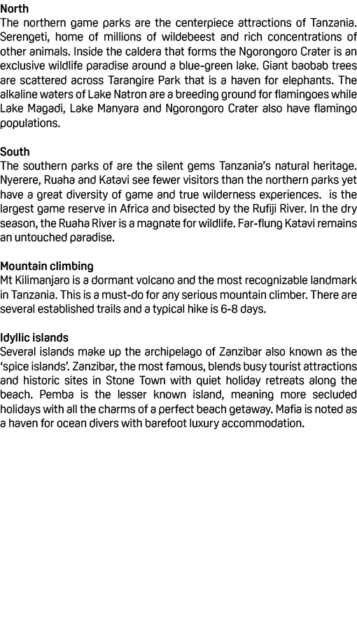 North The northern game parks are the centerpiece attractions of Tanzania. Serengeti, home of millions of wildebeest ...