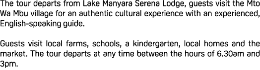 The tour departs from Lake Manyara Serena Lodge, guests visit the Mto Wa Mbu village for an authentic cultural experi...