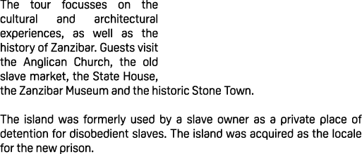 The tour focusses on the cultural and architectural experiences, as well as the history of Zanzibar. Guests visit the...