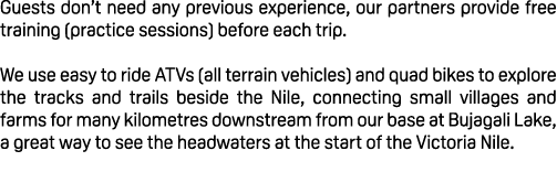 Guests don’t need any previous experience, our partners provide free training (practice sessions) before each trip. W...