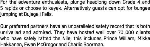 For the adventure enthusiasts, plunge headlong down Grade 4 and 5 rapids or choose to kayak. Alternatively guests can...