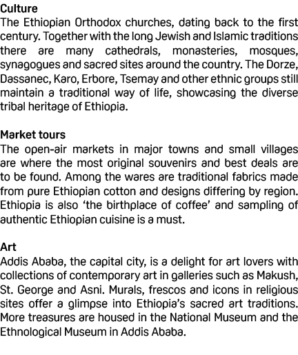 Culture The Ethiopian Orthodox churches, dating back to the first century. Together with the long Jewish and Islamic ...