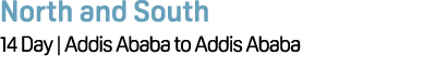 North and South 14 Day | Addis Ababa to Addis Ababa