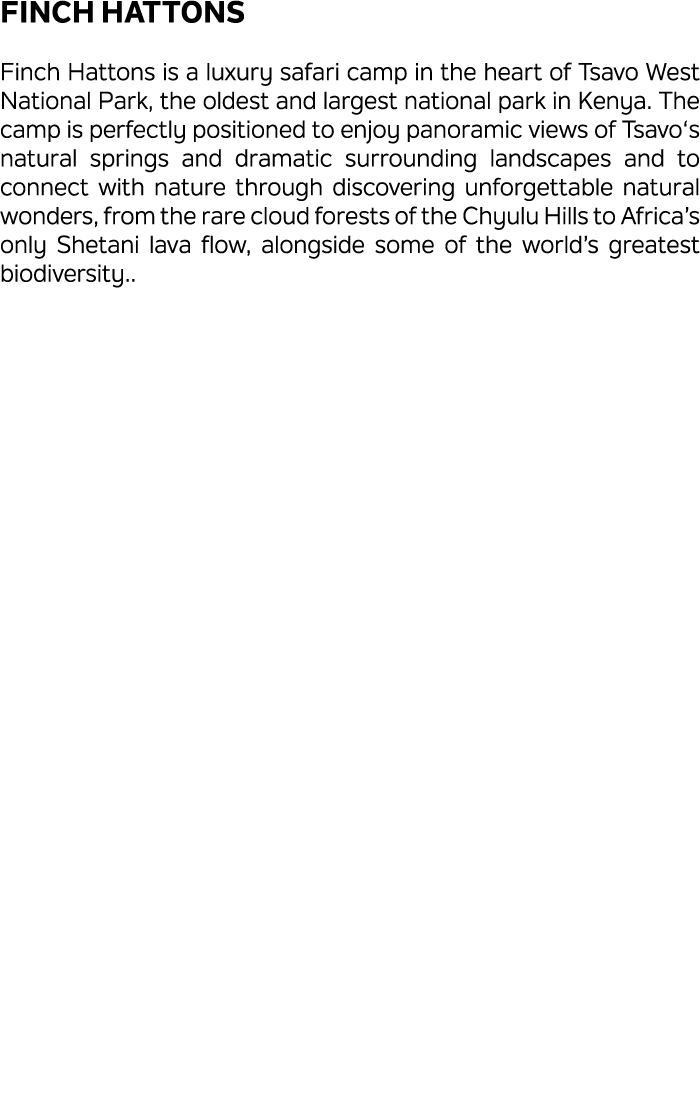 Finch Hattons Finch Hattons is a luxury safari camp in the heart of Tsavo West National Park, the oldest and largest ...