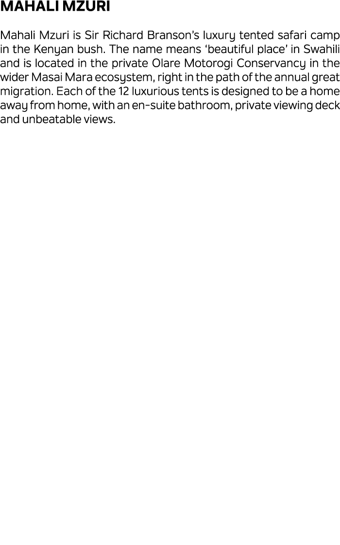 Mahali Mzuri Mahali Mzuri is Sir Richard Branson’s luxury tented safari camp in the Kenyan bush. The name means ‘beau...