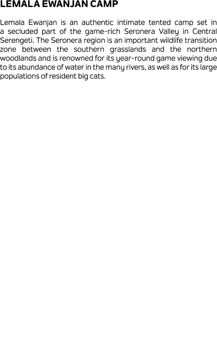 Lemala Ewanjan Camp Lemala Ewanjan is an authentic intimate tented camp set in a secluded part of the game rich Seron...