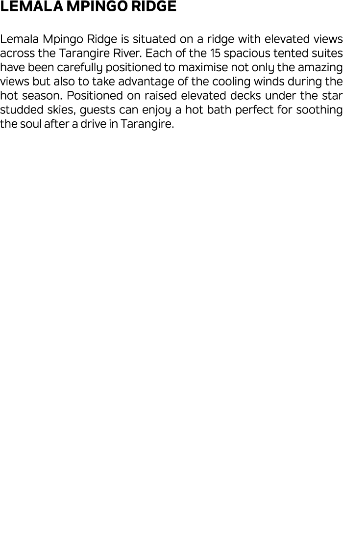 Lemala Mpingo Ridge Lemala Mpingo Ridge is situated on a ridge with elevated views across the Tarangire River. Each o...