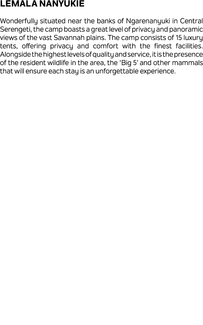 Lemala Nanyukie Wonderfully situated near the banks of Ngarenanyuki in Central Serengeti, the camp boasts a great lev...