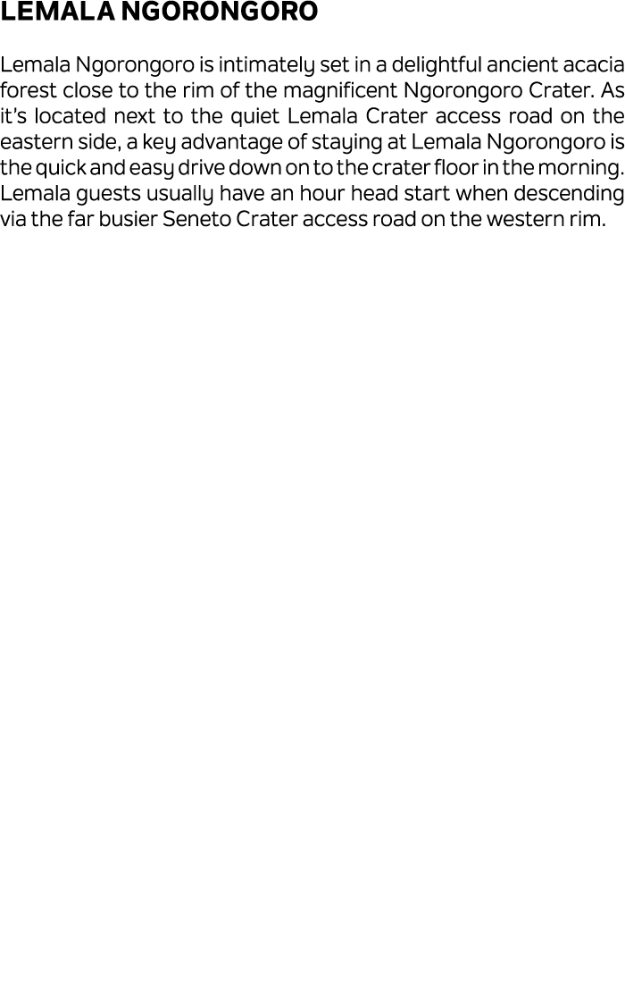 Lemala Ngorongoro Lemala Ngorongoro is intimately set in a delightful ancient acacia forest close to the rim of the m...