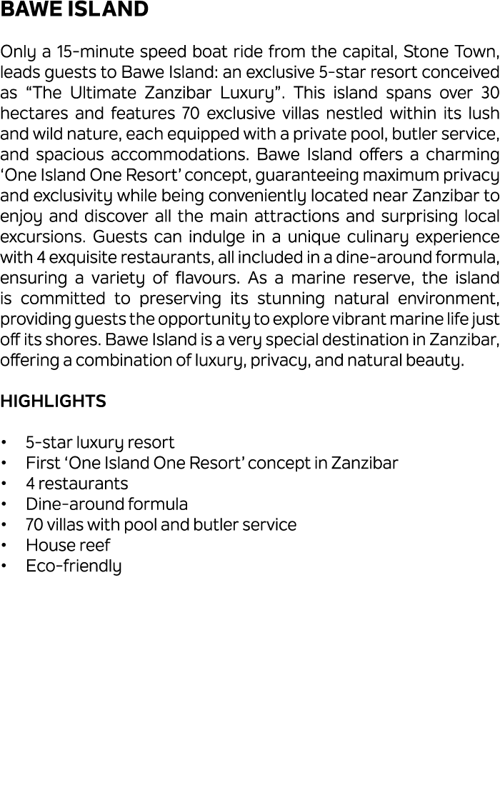 Bawe Island Only a 15 minute speed boat ride from the capital, Stone Town, leads guests to Bawe Island: an exclusive ...