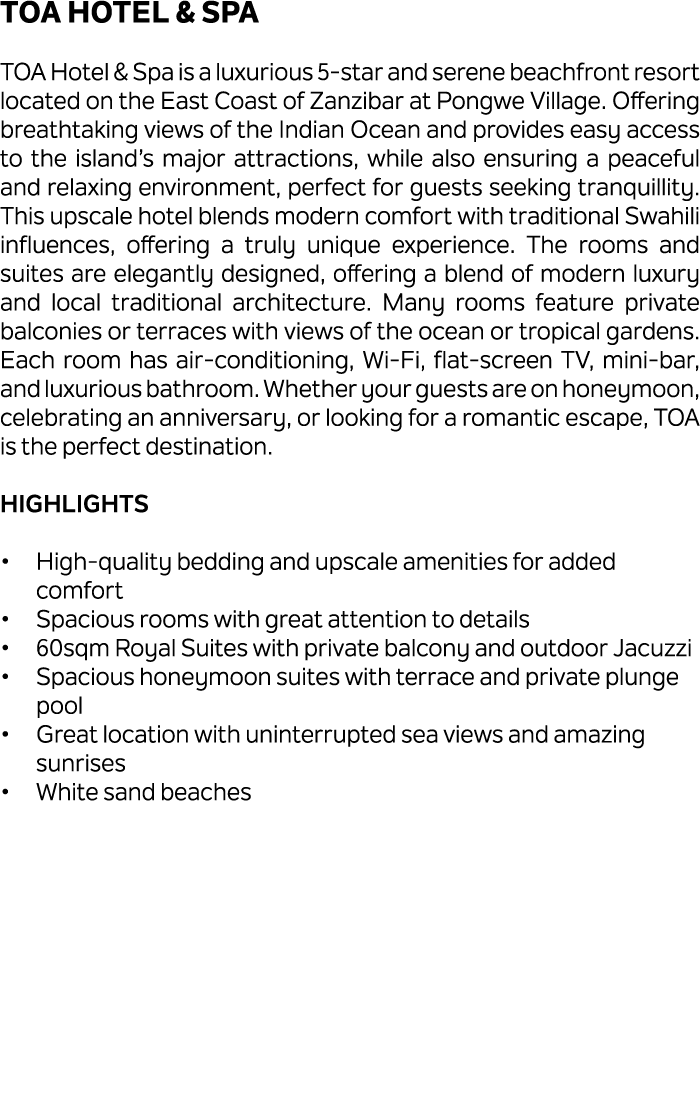 TOA Hotel & Spa TOA Hotel & Spa is a luxurious 5 star and serene beachfront resort located on the East Coast of Zanzi...