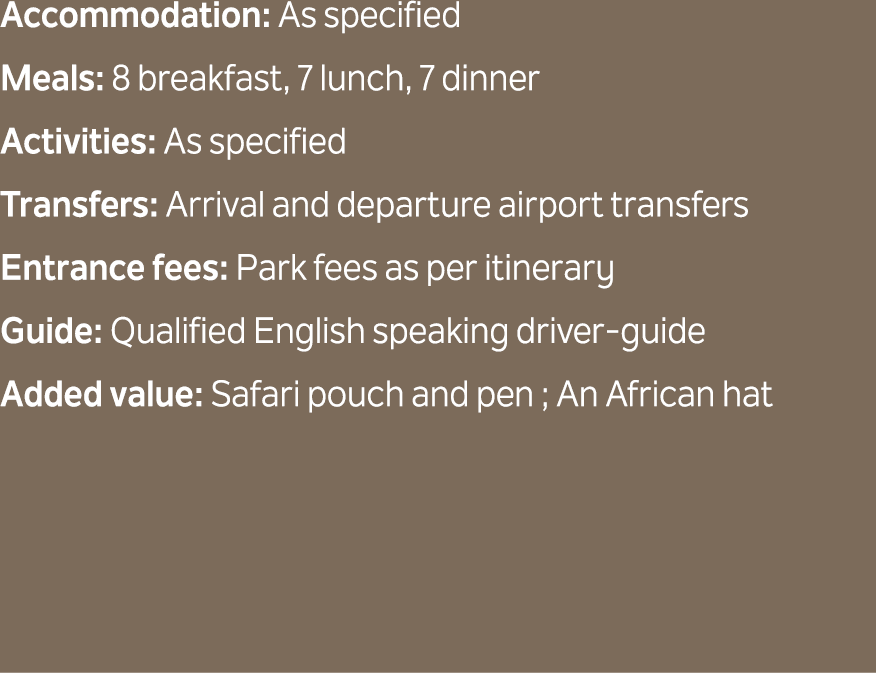 Accommodation: As specified Meals: 8 breakfast, 7 lunch, 7 dinner Activities: As specified Transfers: Arrival and dep...