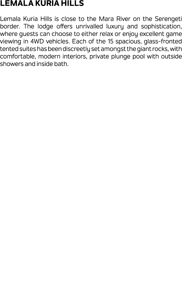 Lemala Kuria Hills Lemala Kuria Hills is close to the Mara River on the Serengeti border. The lodge offers unrivalled...