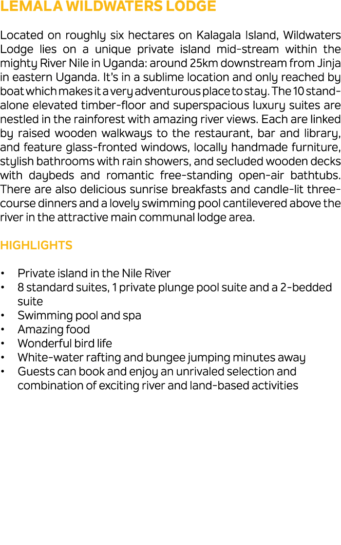 Lemala Wildwaters Lodge Located on roughly six hectares on Kalagala Island, Wildwaters Lodge lies on a unique private...