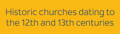 Historic churches dating to the 12th and 13th centuries