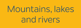 Mountains, lakes and rivers
