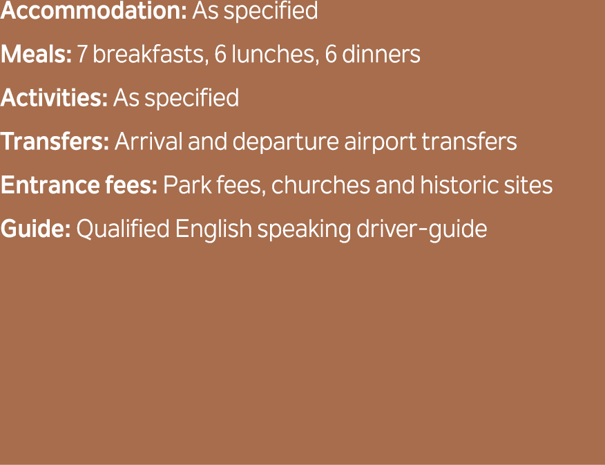 Accommodation: As specified Meals: 7 breakfasts, 6 lunches, 6 dinners Activities: As specified Transfers: Arrival and...