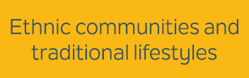 Ethnic communities and traditional lifestyles