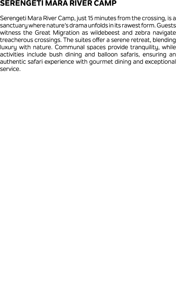 Serengeti Mara River Camp Serengeti Mara River Camp, just 15 minutes from the crossing, is a sanctuary where nature’s...