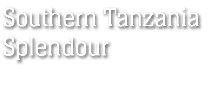 Southern Tanzania Splendour