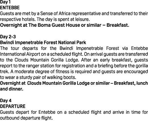 Day 1 Entebbe Guests are met by a Sense of Africa representative and transferred to their respective hotels. The day ...