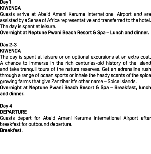 Day 1 KIWENGA Guests arrive at Abeid Amani Karume International Airport and are assisted by a Sense of Africa represe...