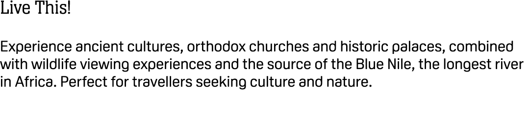 Live This! Experience ancient cultures, orthodox churches and historic palaces, combined with wildlife viewing experi...