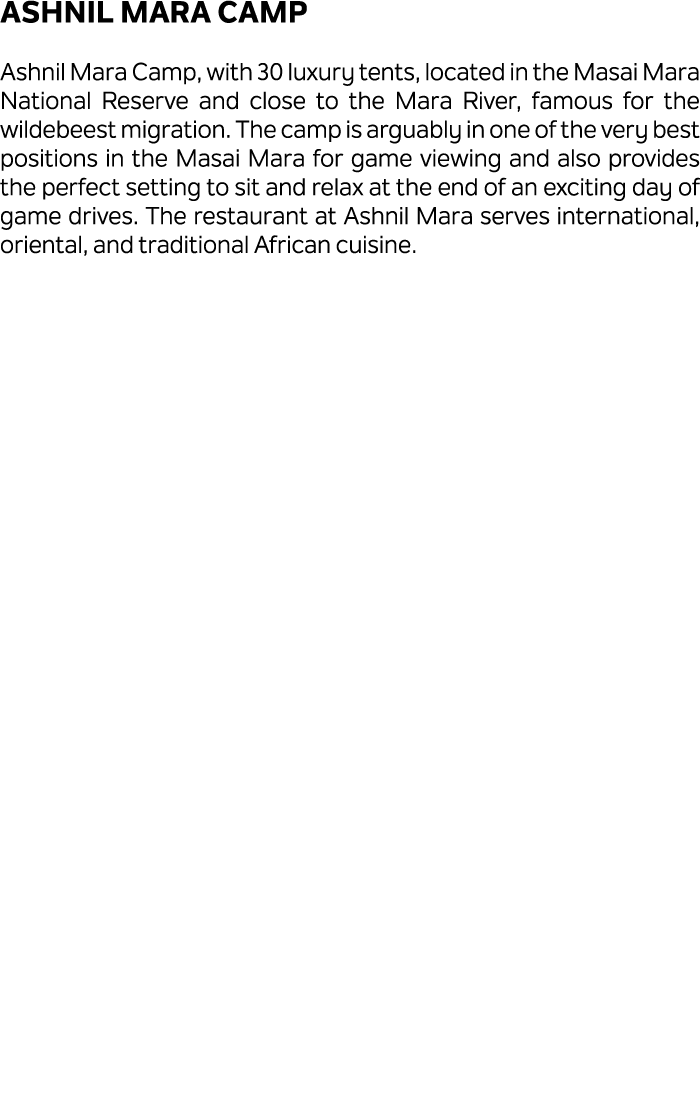 Ashnil Mara Camp Ashnil Mara Camp, with 30 luxury tents, located in the Masai Mara National Reserve and close to the ...